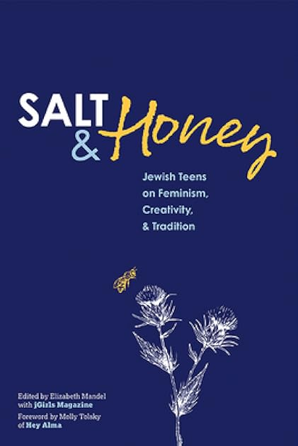 Salt and Honey: Jewish Teens on Feminism, Creativity, and Tradition