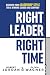 Right Leader, Right Time: Discover Your Leadership Style for a Winning Career and Company