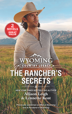 Wyoming Country Legacy: The Rancher's Secrets/Wed in Wyoming/A Husband in Wyoming (Return to the Double C Book 1)