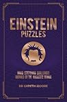 Einstein Puzzles: Brain Stretching Challenges Inspired by the Scientific Genius (Sirius Classic Conundrums, 9) Einstein Puzzles: Brain Stretching Challenges Inspired by the Scientific Genius (Sirius Classic Conundrums, 9)