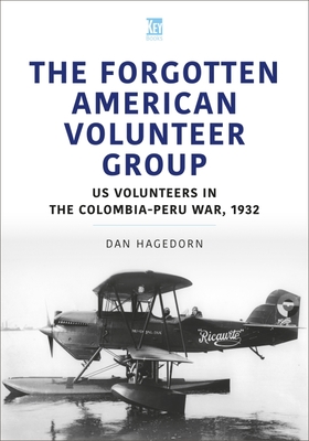 The Forgotten American Volunteer Group: US Volunteers in the Colombia–Peru War, 1932