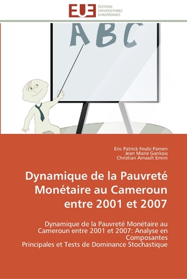 Dynamique de la Pauvreté Monétaire au Cameroun entre 2001 et 2007 (Omn.Univ.Europ.) (French Edition)