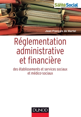 Réglementation administrative et financière des ESMS: Établissements et activités sociales et médico-sociales
