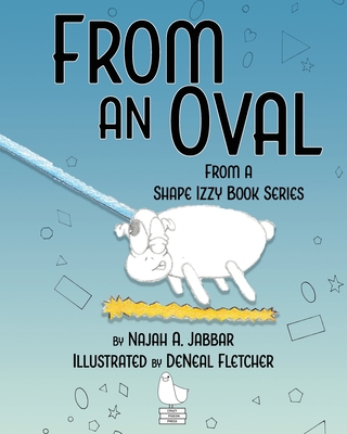 From an Oval: From a Shape Izzy Book Series