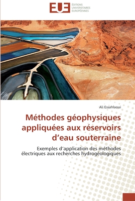 Méthodes géophysiques appliquées aux réservoirs d’eau souterraine: Exemples d’application des méthodes électriques aux recherches hydrogéologiques (Omn.Univ.Europ.) (French Edition)