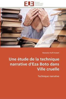 Une étude de la technique narrative d’Eza Boto dans Ville cruelle: Technique narrative (Omn.Univ.Europ.) (French Edition)