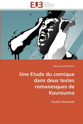 Une Etude du comique dans deux textes romanesques de Kourouma: Etudes litteraires (Omn.Univ.Europ.) (French Edition)