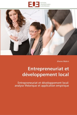 Entrepreneuriat et développement local: Entrepreneuriat et développement local: analyse théorique et application empirique (Omn.Univ.Europ.) (French Edition)