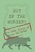 Out of the Nursery by Mike Haddad Out of the Nursery by Mike Haddad