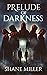 Prelude of Darkness by Shane  Miller