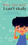 Why the hell I can't study: No nonsense, only proven methods