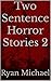 Two Sentence Horror Stories 2