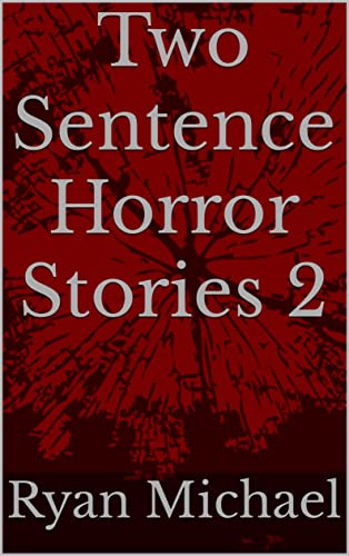 Two Sentence Horror Stories 2