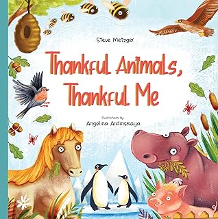 Thankful Animals, Thankful Me by Steve Metzger Thankful Animals, Thankful Me by Steve Metzger