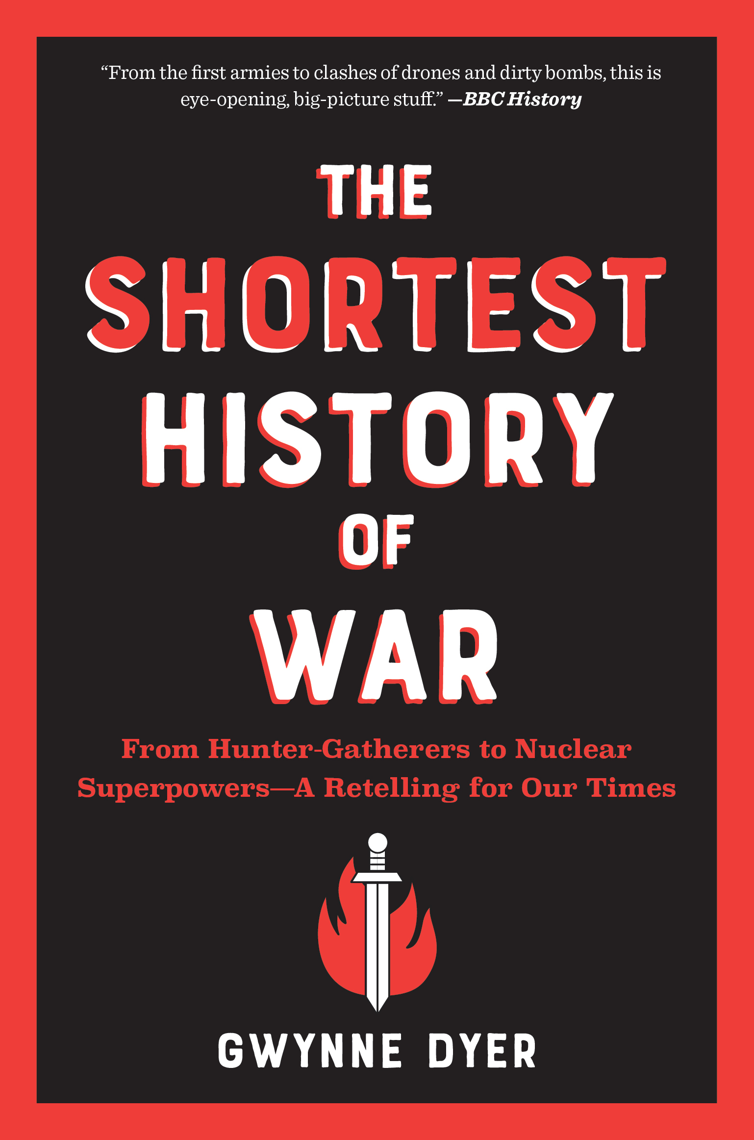 The Shortest History of War: From Hunter-Gatherers to Nuclear Superpowers―A Retelling for Our Times (The Shortest History Series)