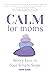 CALM for Moms: Worry Less i...