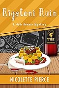 Rigatoni Ruin: A delicious cozy mystery