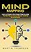 Mind Mapping: How to Create Mind Maps Step-by-step (The Best Way to Improve Memory, Creativity, Concentration & More)