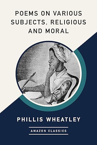 Poems on Various Subjects, Religious and Moral (AmazonClassics Edition)