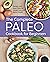 The Complete Paleo Cookbook for Beginners: Recipes and Meal Plans for Weight Loss and Better Health