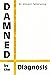 Damned by the Diagnosis: A ...