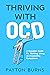Thriving with OCD: A Complete Guide for Working, Living, and Controlling Compulsions
