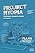 Project Myopia: Why projects damage software #NoProjects (Evolution: from #NoProjects to Continuous Digital)