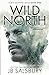 Wild North by J.B. Salsbury Wild North by J.B. Salsbury