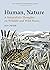 Human, Nature: A Naturalist...