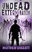 Undead Extermination: An Ex...
