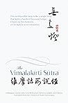 The Vimalakirti Sutra: A Bilingual Volume with Cross References between English and Chinese - Translated from the Chinese of Master Kumarajiva The Vimalakirti Sutra: A Bilingual Volume with Cross References between English and Chinese - Translated from the Chinese of Master Kumarajiva