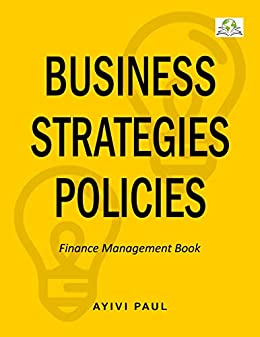 Business Strategies Policies : Finance Management Book