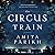 The Circus Train: A Novel