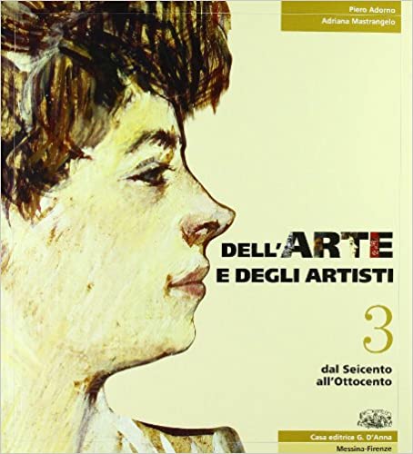 Dell'arte e degli artisti: Dal Seicento all'Ottocento (Dell'arte e degli artisti, #3)