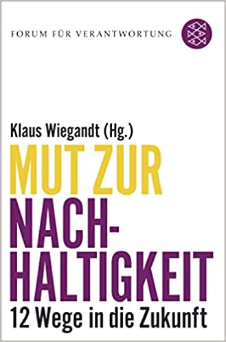 Mut zur Nachhaltigkeit - 12 Wege in die Zukunft