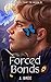Forced Bonds (The Bonds That Tie, #4)