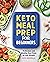 Keto Meal Prep for Beginners: 75 Recipes and Weekly Meal Plans to Lose Weight