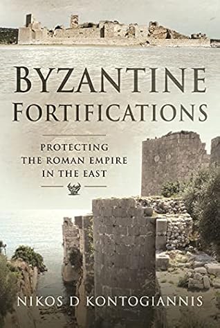 Byzantine Fortifications: Protecting the Roman Empire in the East