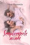 Semplicemente accade by Silvia Martinello