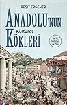 Anadolu'nun Kültürel Kökleri Anadolu'nun Kültürel Kökleri
