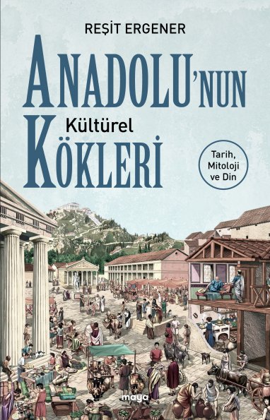 Anadolu'nun Kültürel Kökleri (Paperback)
