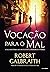 Vocação para o Mal (Cormoran Strike, #3)