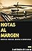Notas al Margen: crónicas, ...