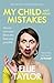 My Child and Other Mistakes: How to ruin your life in the best way possible