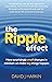 The Ripple Effect: How surprisingly small changes in mindset can make big things happen