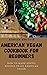 AMERICAN VEGAN COOKBOOK FOR...