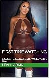 First Time Watching: A Cuckold Husband Watches His Wife For The First Time First Time Watching: A Cuckold Husband Watches His Wife For The First Time