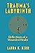 Trauma's Labyrinth: Reflections of a Wounded Healer