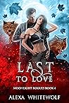 Last to Love (Moonlight Rogues, #4) Last to Love (Moonlight Rogues, #4)
