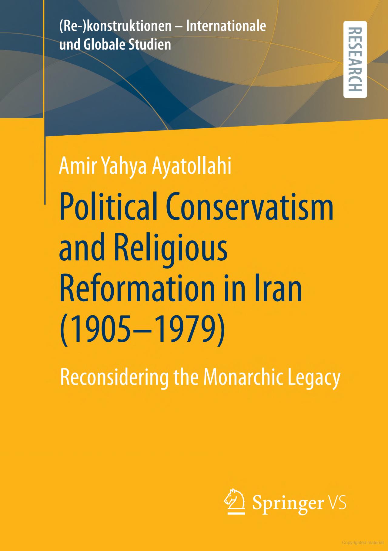 Political Conservatism and Religious Reformation in Iran (1905-1979): Reconsidering the Monarchic Legacy